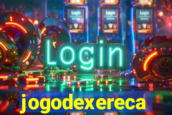 jogodexereca