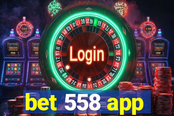 bet 558 app