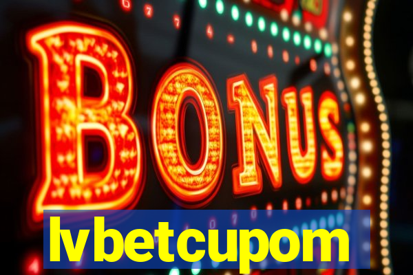 lvbetcupom