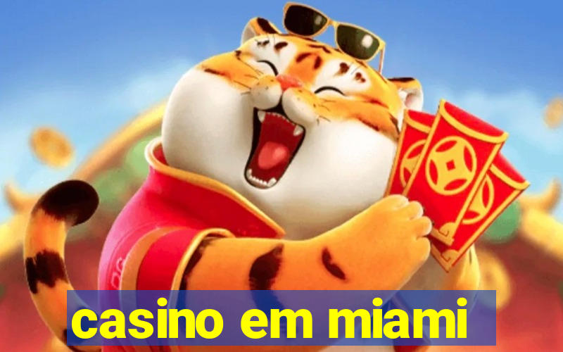 casino em miami