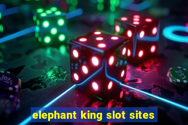 elephant king slot sites