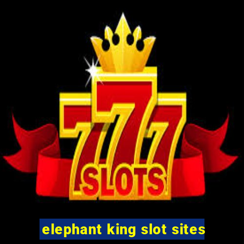 elephant king slot sites