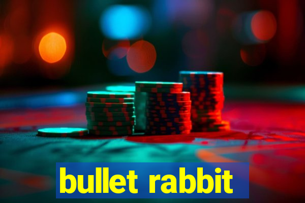 bullet rabbit