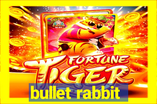 bullet rabbit