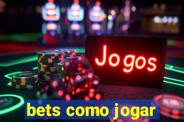 bets como jogar