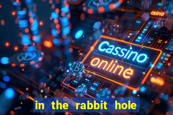 in the rabbit hole slot free play