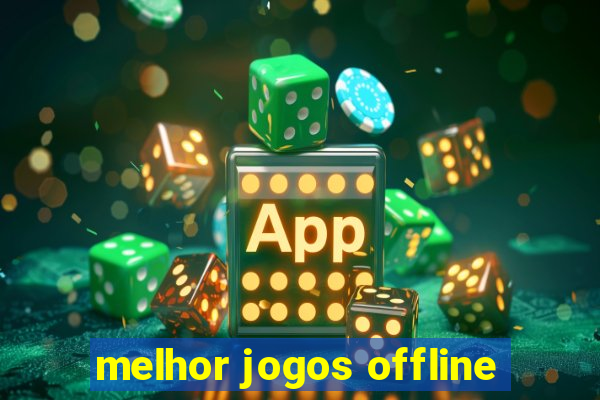 melhor jogos offline