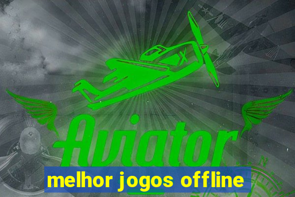 melhor jogos offline