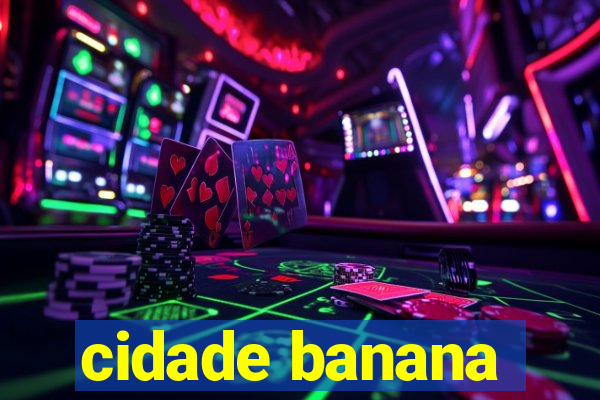 cidade banana