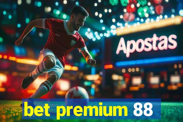 bet premium 88