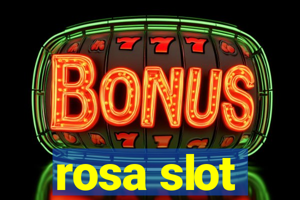 rosa slot