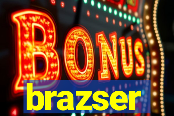 brazser