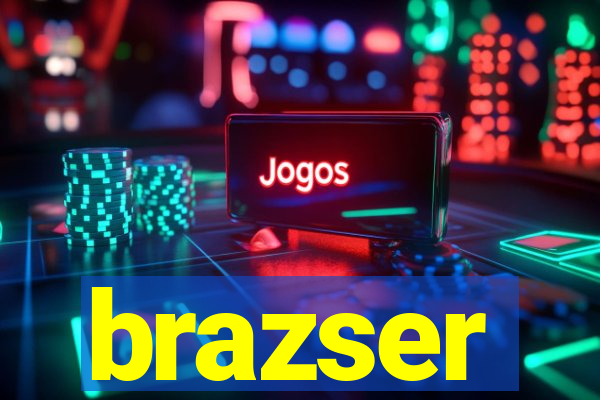 brazser