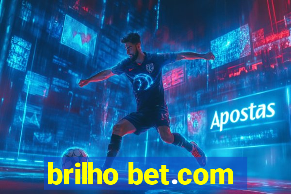 brilho bet.com