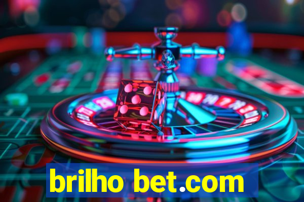 brilho bet.com