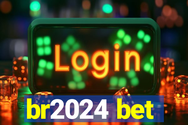 br2024 bet