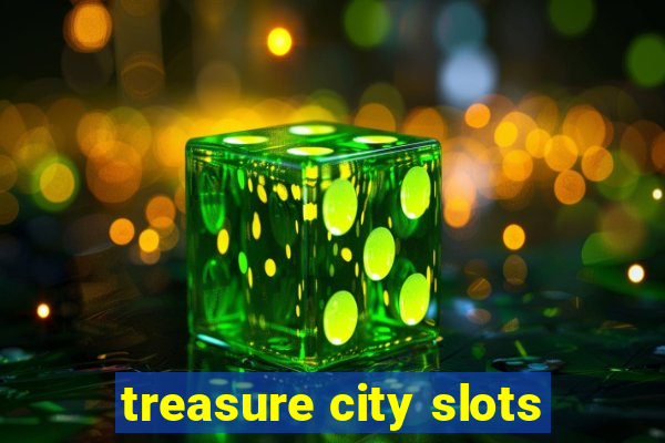 treasure city slots