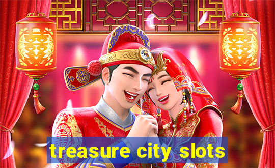 treasure city slots