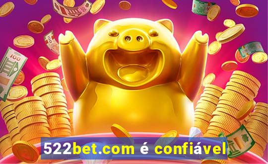 522bet.com é confiável