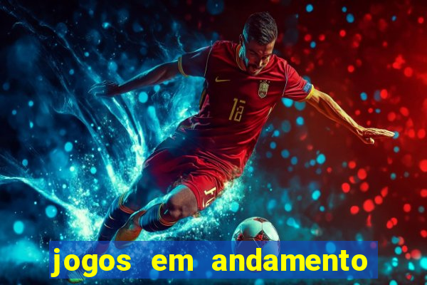 jogos em andamento ao vivo