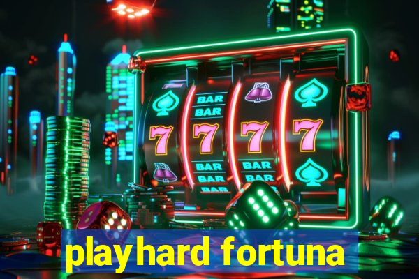 playhard fortuna