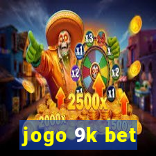 jogo 9k bet