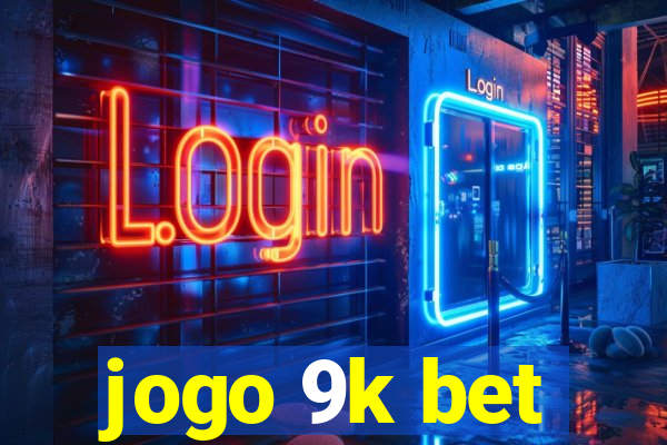 jogo 9k bet