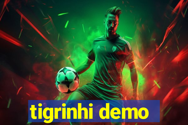 tigrinhi demo