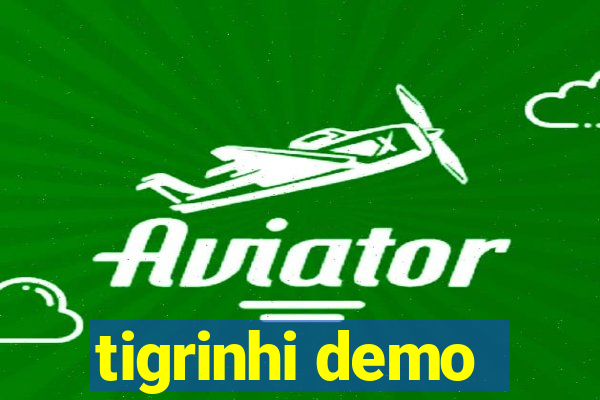 tigrinhi demo