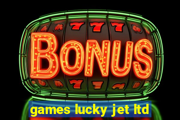 games lucky jet ltd