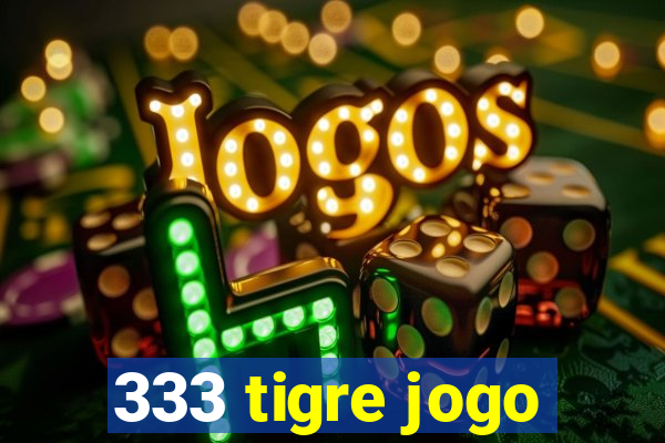 333 tigre jogo