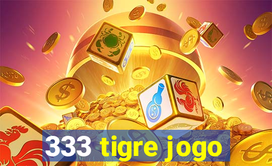 333 tigre jogo