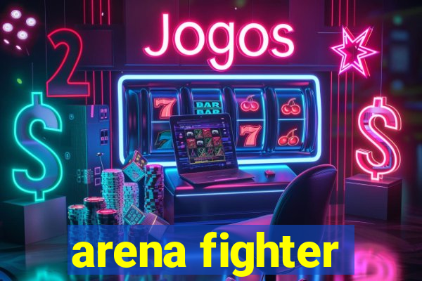 arena fighter