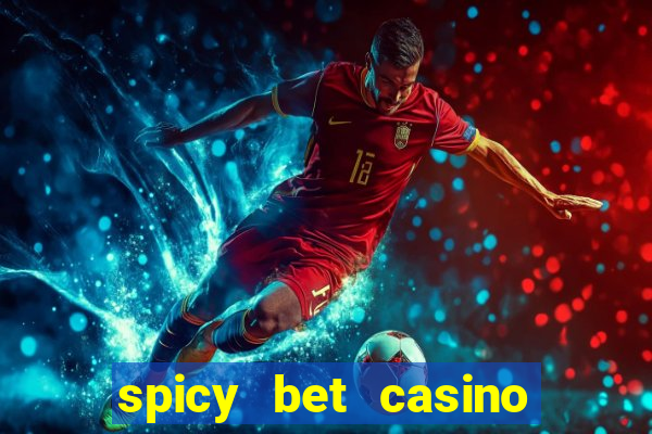 spicy bet casino como funciona