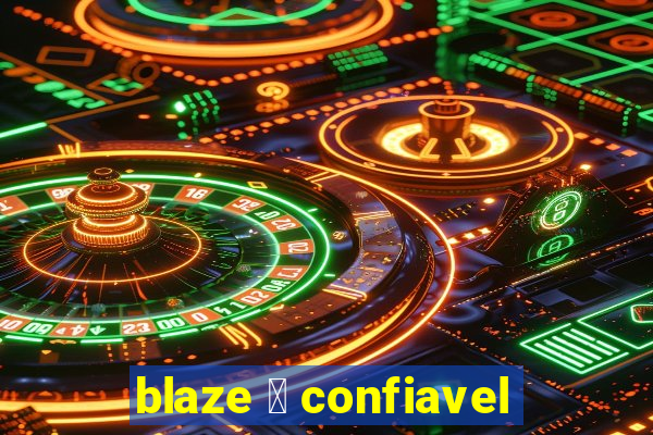 blaze 茅 confiavel