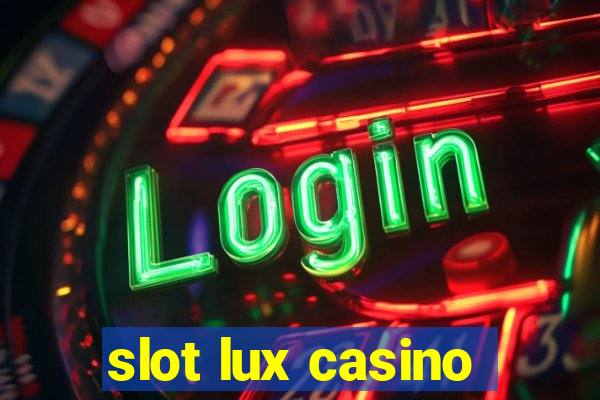 slot lux casino