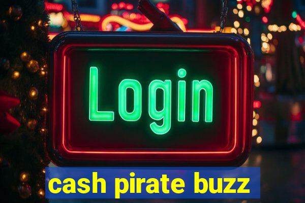 cash pirate buzz