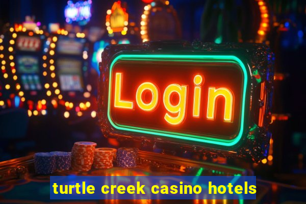 turtle creek casino hotels