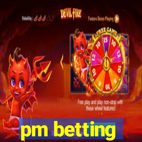 pm betting