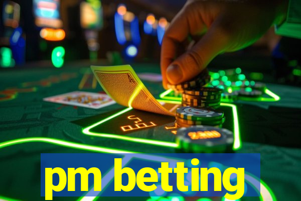 pm betting