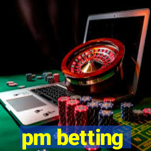 pm betting