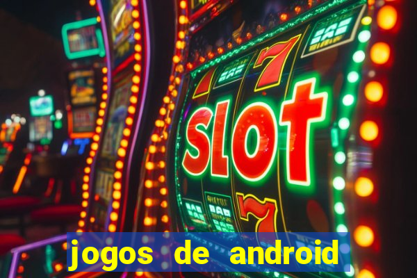 jogos de android os melhores