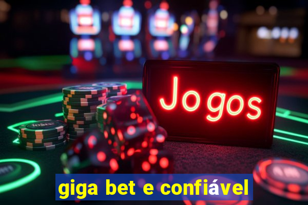 giga bet e confiável