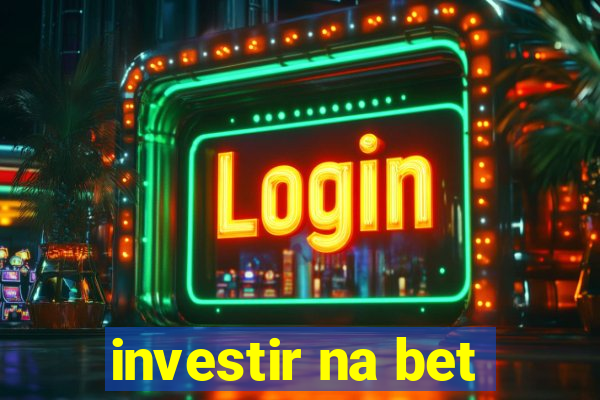 investir na bet