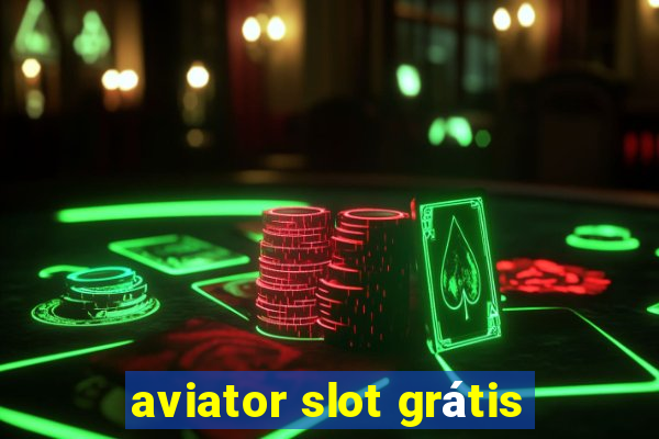 aviator slot grátis