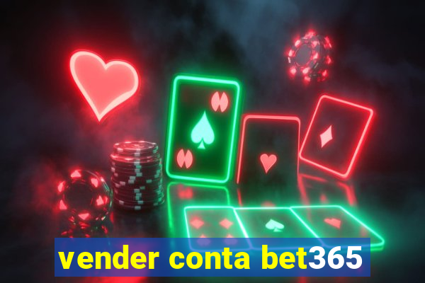 vender conta bet365