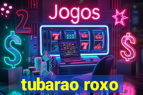 tubarao roxo