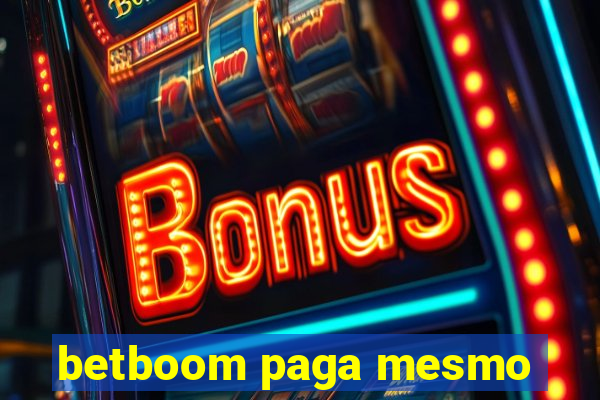 betboom paga mesmo