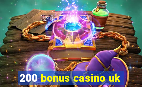 200 bonus casino uk