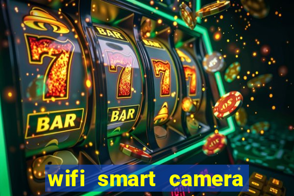 wifi smart camera easy to achieve real time remote viewing